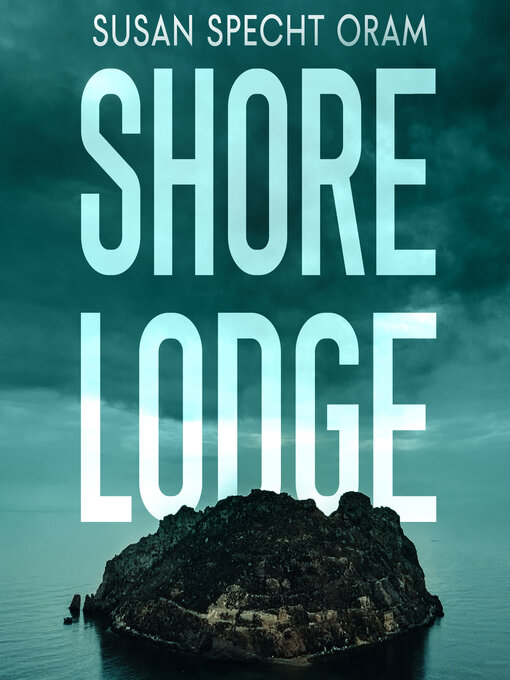 Title details for Shore Lodge by Susan Sprecht Oram - Wait list
